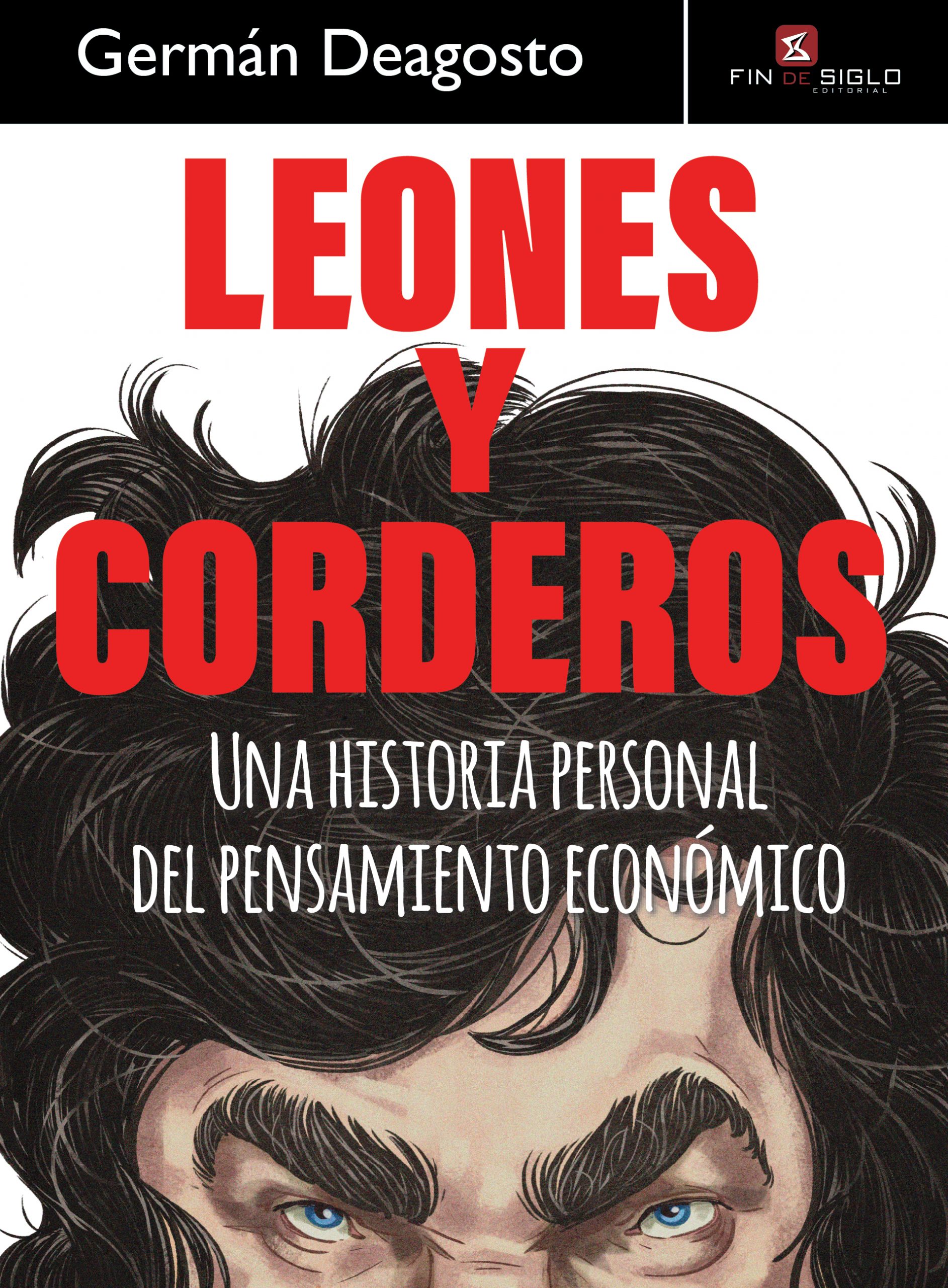 Leones y corderos. Una historia personal del pensamiento económico